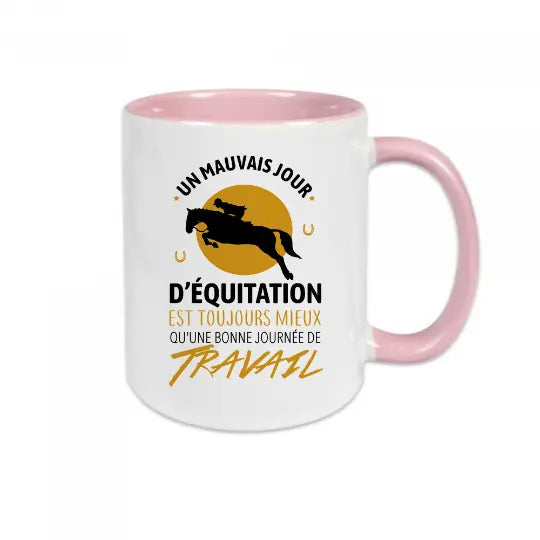 Mug céramique - Un mauvais jour d'équitation est toujours mieux qu'une bonne journée de travail