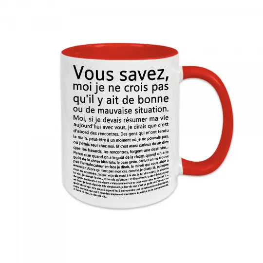 Mug céramique - Vous savez, moi je ne crois pas qu'il y ait de bonne ou de mauvaise situation