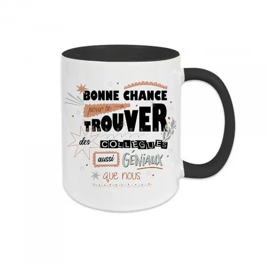 Mug céramique imprimé Bonne chance pour te trouver des collègues aussi géniaux que nous