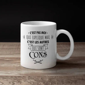 Mug céramique imprimé C'est pas moi qui explique mal c'est les autres qui sont cons