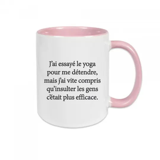 Mug céramique imprimé J'ai essayé le yoga pour me détendre mais j'ai vite compris qu'insulter les gens c'était plus efficace