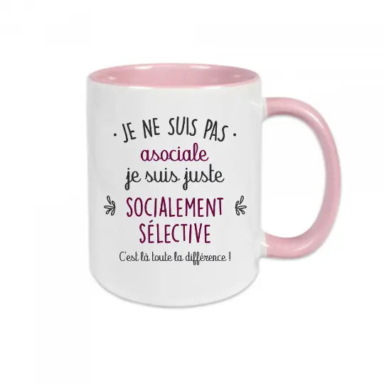 Mug céramique imprimé Je ne suis pas asociale, je suis juste socialement sélective. C'est là toute la différence