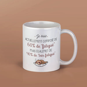 Mug céramique imprimé Je suis actuellement composé de 60% de "fatigué"