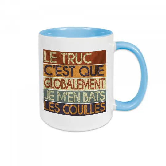 Mug céramique imprimé Le truc c'est que globalement je m'en bats les couilles