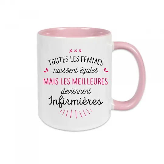 Mug céramique personnalisable Toutes les femmes naissent égales mais les meilleures deviennent, mettez le métier de votre choix