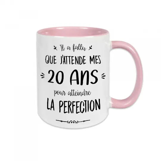 Mug céramique personnalisable, Il a fallu que j'attende mes ... ans pour atteindre la perfection