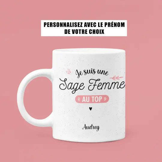 Mug céramique personnalisable, Je suis une sage femme au top, avec prénom de votre choix