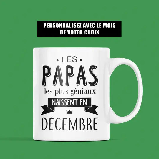 Mug céramique personnalisable, Les papas les plus géniaux naissent en..., personnalisez le mois de votre choix