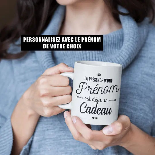 Mug céramique personnalisable, la présence d'une ( prénom de votre choix ) est déjà un cadeau