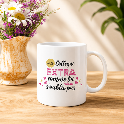 Mug céramique Une collègue extra comme toi cela ne s'oublie pas