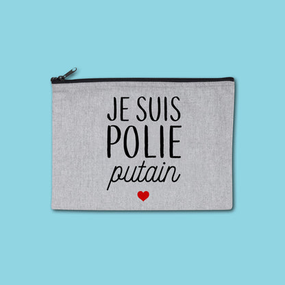 Pochette zippée recyclée Je suis polie putain