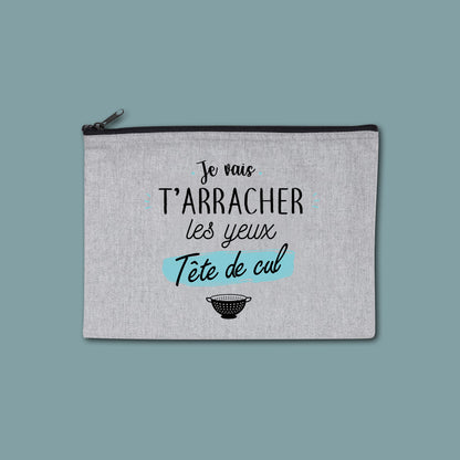 Pochette zippée recyclée Je vais t'arracher les yeux tête de cul