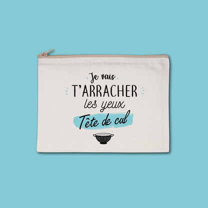 Pochette zippée recyclée Je vais t'arracher les yeux tête de cul
