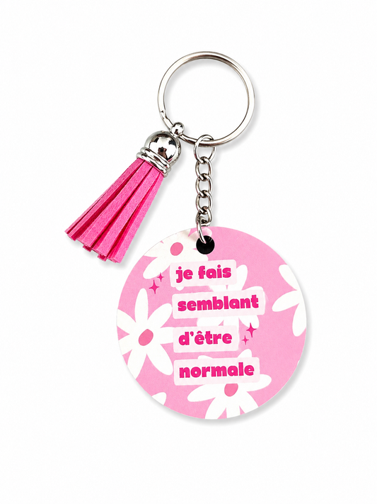 Porte-clés Je fais semblant d'être normale Encre et Créations