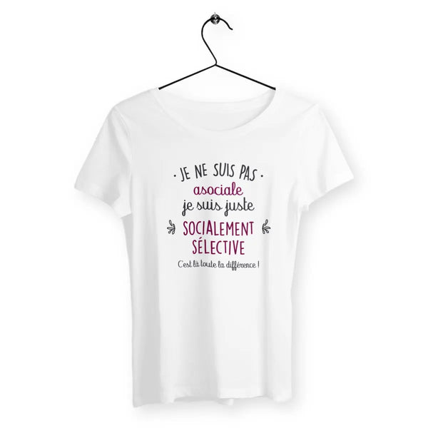 T-shirt femme Je suis juste socialement sélective