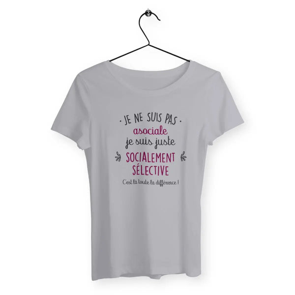 T-shirt femme Je suis juste socialement sélective