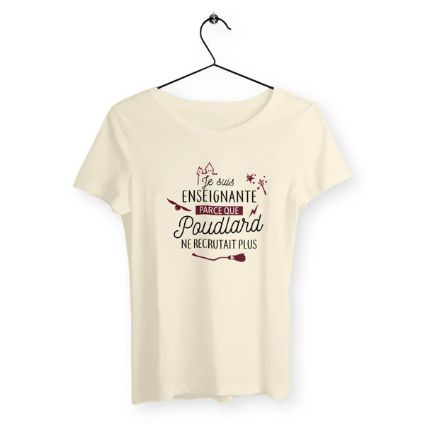 T-shirt femme Je suis enseignante parce que Poudlard ne recrutait plus