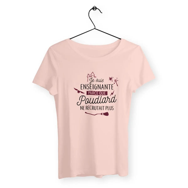 T-shirt femme Je suis enseignante parce que Poudlard ne recrutait plus