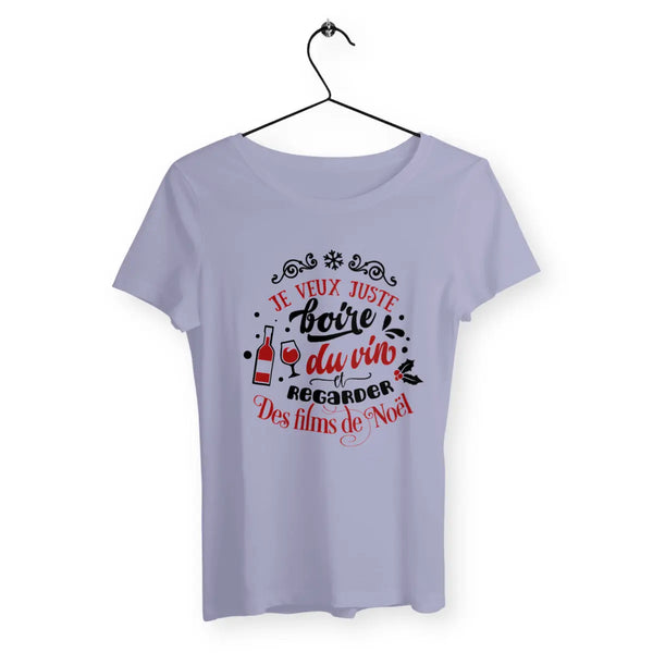 T-shirt femme - Je veux juste boire du vin et regarder des films de Noël