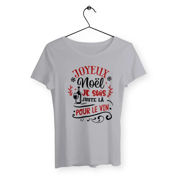 T-shirt femme - Joyeux Noël, je suis juste là pour le vin