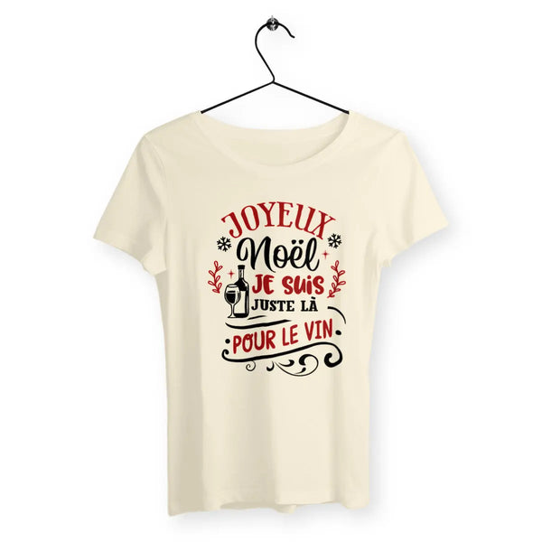 T-shirt femme - Joyeux Noël, je suis juste là pour le vin