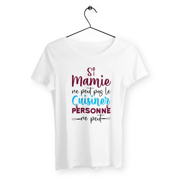 T-shirt femme Si mamie ne peut pas le cuisiner personne ne peut