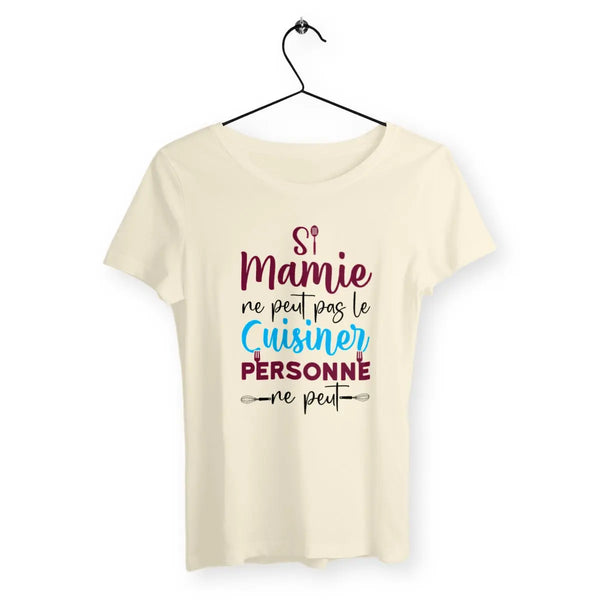 T-shirt femme Si mamie ne peut pas le cuisiner personne ne peut