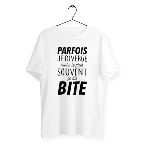 T-shirt homme Parfois je diverge mais le plus souvent je dis bite