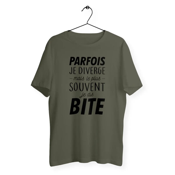 T-shirt homme Parfois je diverge mais le plus souvent je dis bite