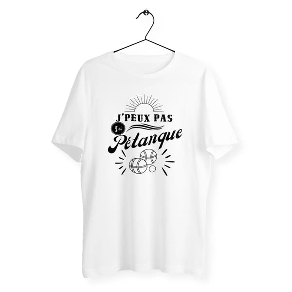 T-shirt homme j'peux pas j'ai pétanque