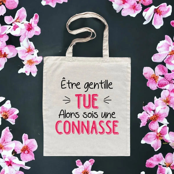 Totebag Être gentille tue alors sois une connasse