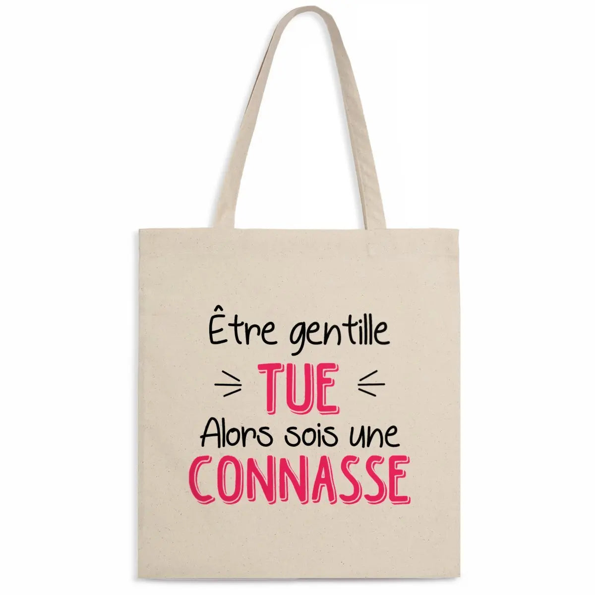 Totebag Être gentille tue alors sois une connasse