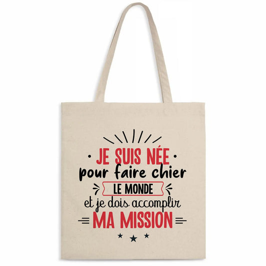 Totebag Je suis née pour faire chier le monde