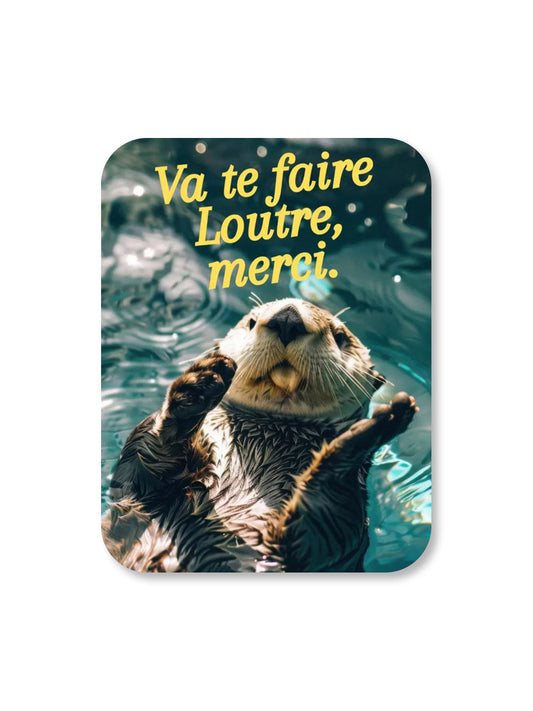 Aimant Va te faire loutre Encre et Créations