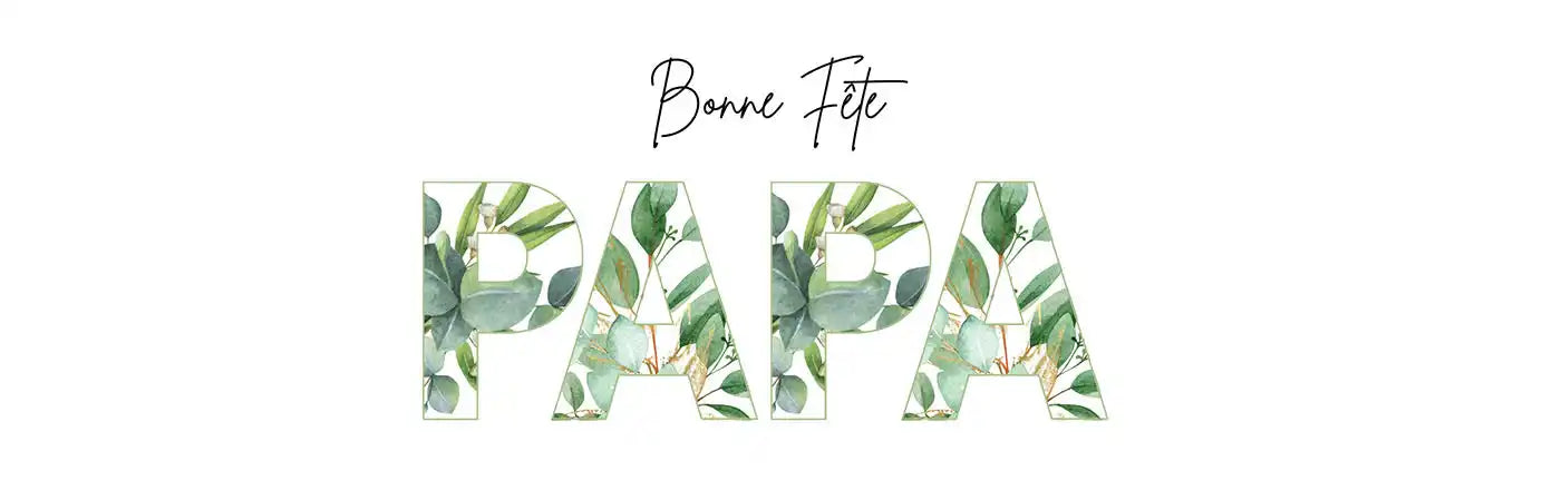 Une bannière blanche avec “Bonne Fête PAPA” en lettres botaniques vertes.