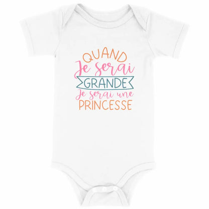 Body bébé Quand je serai grande je serai princesse