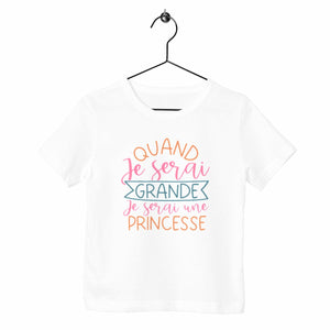 T-shirt enfant - Quand je serai grande je serai princesse