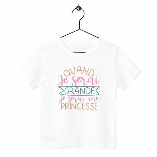 T-shirt enfant - Quand je serai grande je serai princesse