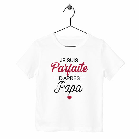 T-shirt enfant - Parfaite d'après Papa