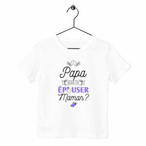 T-shirt enfant - Papa veux-tu épouser Maman ?