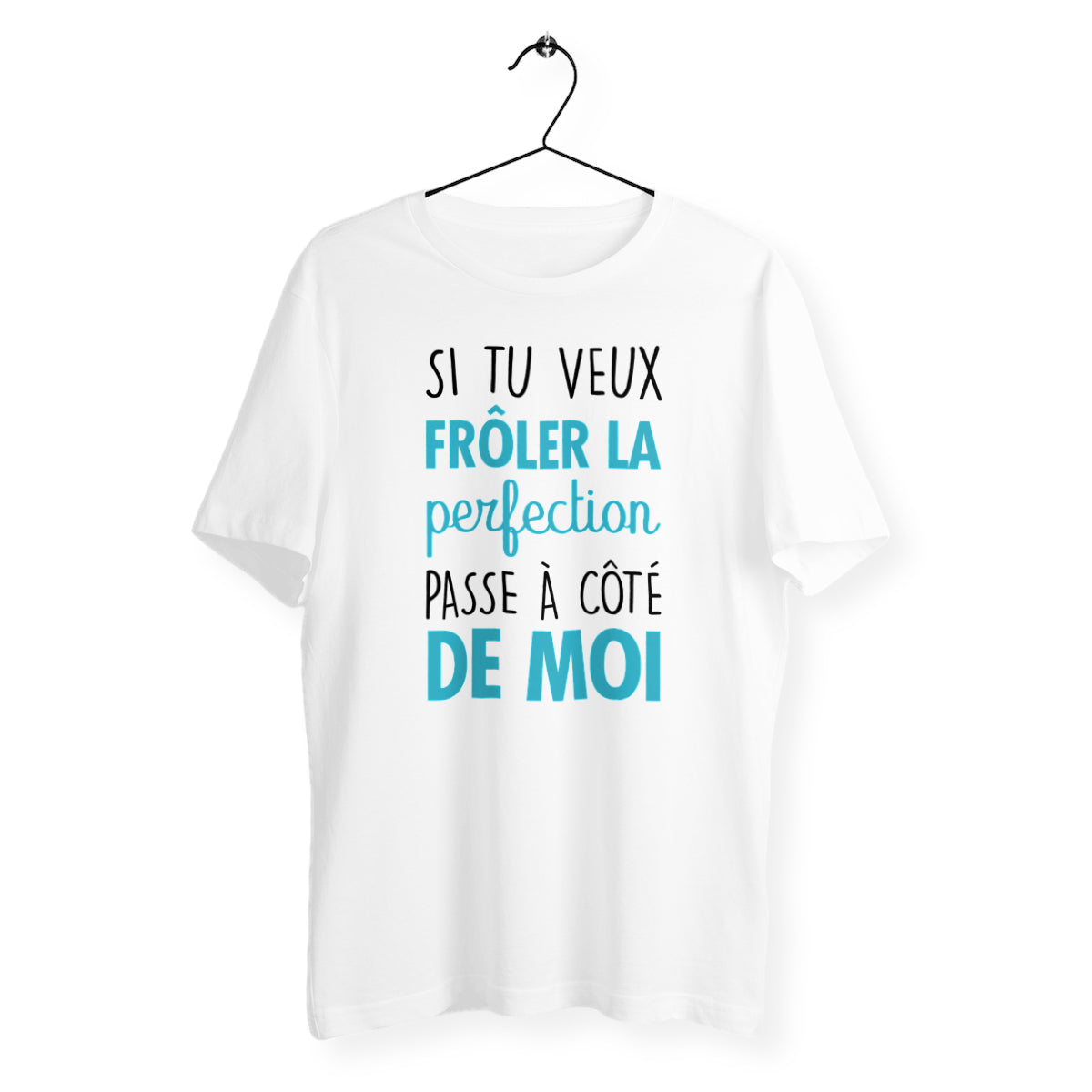 T-shirt homme col rond - Si tu veux frôler la perfection