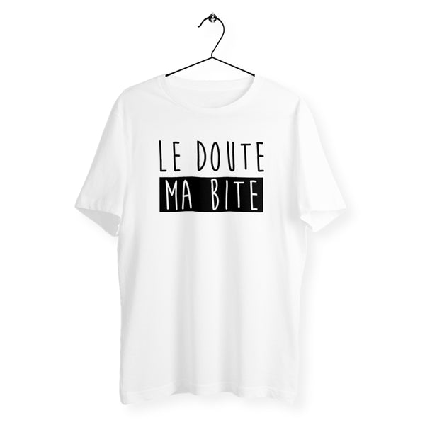 T-shirt homme - Le doute ma bite