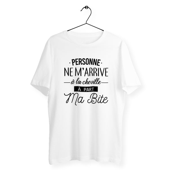 T-shirt homme col rond - Personne ne m`arrive à la cheville, à part ma bite