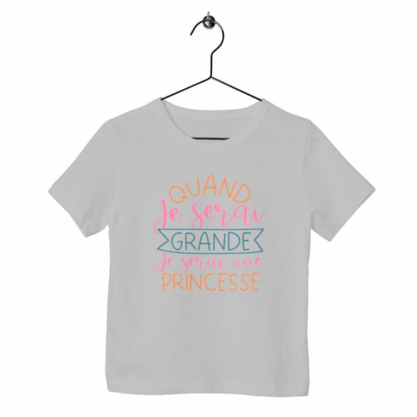 T-shirt enfant - Quand je serai grande je serai princesse