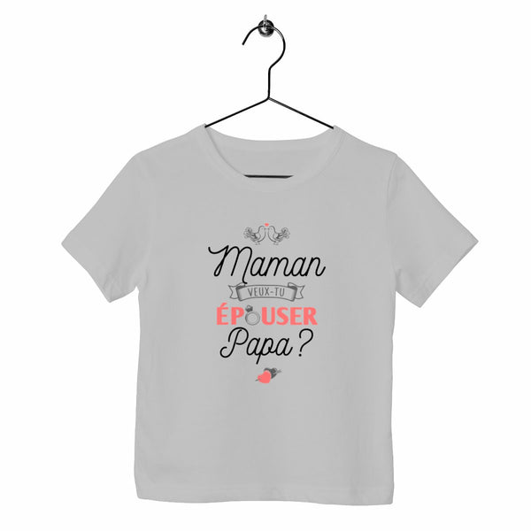 T-shirt enfant - Maman veux-tu épouser Papa ?