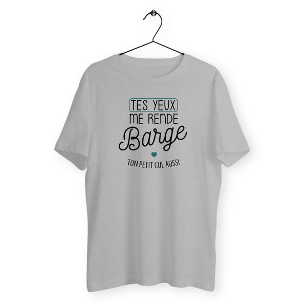 T-shirt homme col rond - Tes yeux me rendent barge