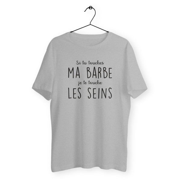 T-shirt homme col rond - Si tu touches ma barbe...