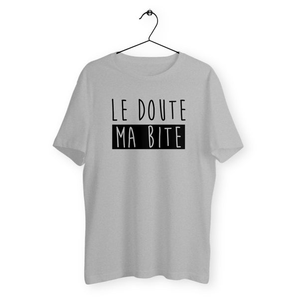 T-shirt homme - Le doute ma bite