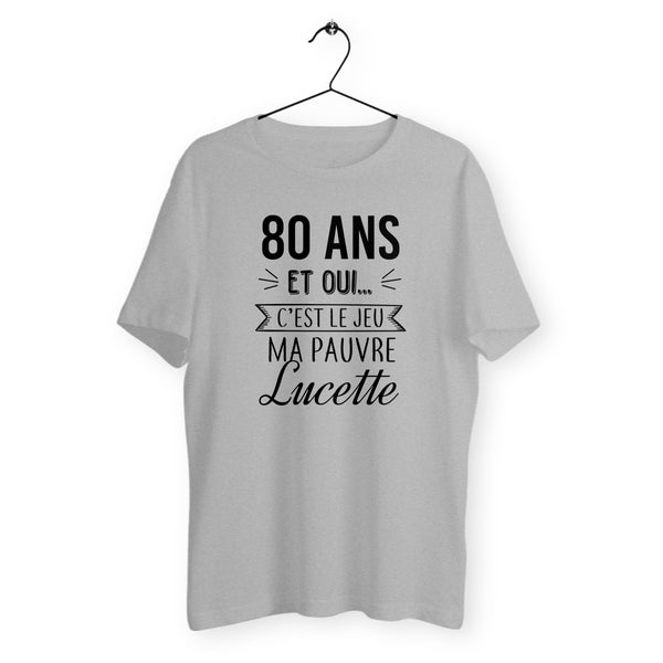 T-shirt homme col rond - 80 ans, ma pauvre Lucette