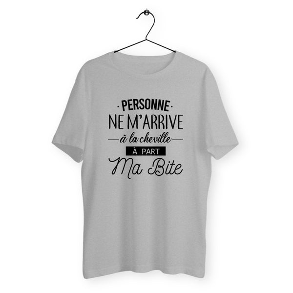 T-shirt homme col rond - Personne ne m`arrive à la cheville, à part ma bite